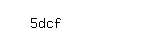 Captcha: 5dcf